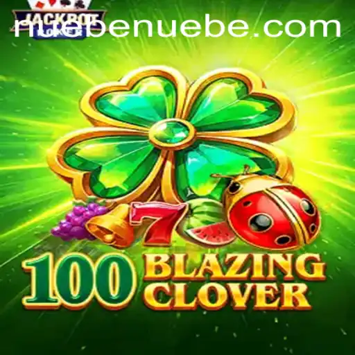 Explore the Thrilling World of 100BlazingClover