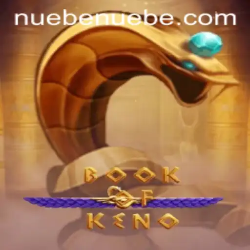 Exploring the Exciting World of BookOfKeno and the Influence of NUEBE