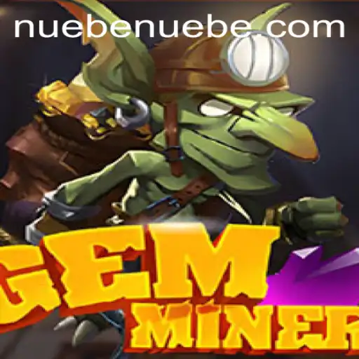 Discover the World of GemMiner with NUEBE: A Deep Dive into an Immersive Gaming Experience