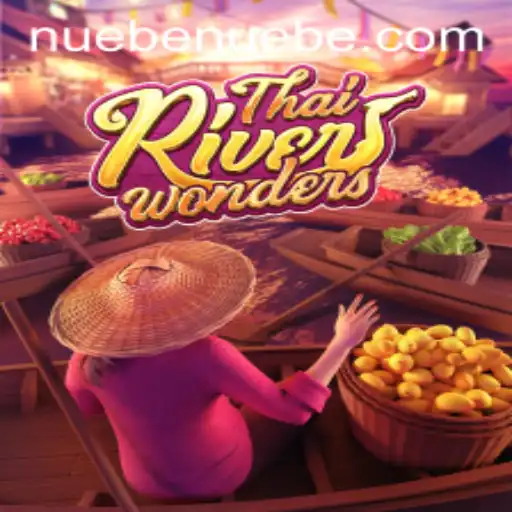 Exploring the Vibrant World of ThaiRiverWonders and NUEBE