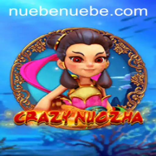 CrazyNuoZha: The Revolutionary Gaming Experience with NUEBE