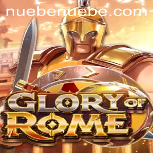 Exploring the Epic World of GloryofRome: A Guide to the NUEBE Strategy