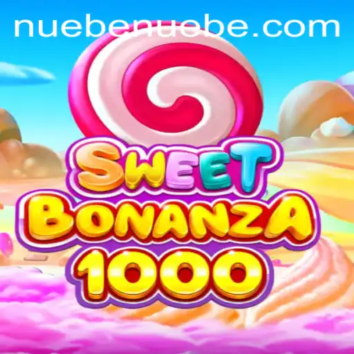 SweetBonanza1000: A New Era in Online Gaming with NUEBE